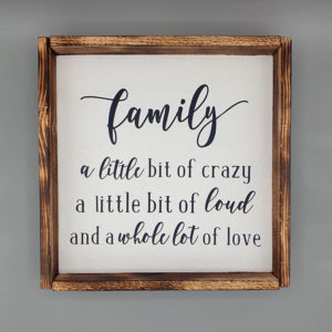 Crazy, Loud, and Love Family Sign