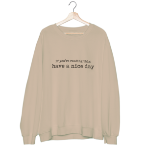 Have a Nice Day Crewneck